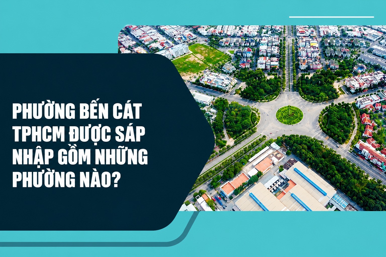 Phường Bến C&aacute;t Được S&aacute;p Nhập Từ Những Đơn Vị N&agrave;o?