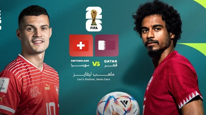 Qatar vs Thụy Sĩ: Nhận định, đội hình và dự đoán tỷ số World Cup 2026